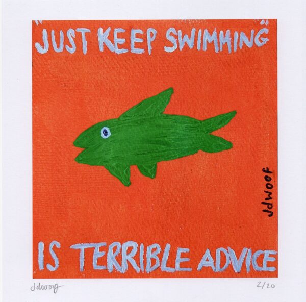 green fish on an orange background with the writing "just keep swimming is terrible advice"